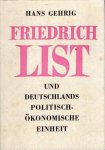 Gehrig, Hans. - Friedrich List und Deutschlands politisch-ökonomische Einheit.