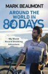 Mark Beaumont - Around the World in 80 Days