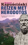 Ryszard Kapuscinski - Reizen met Herodotos