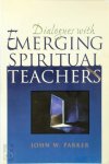 John W. Parker - Dialogues with Emerging Spiritual Teachers