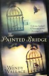 Wendy Wallace - The Painted Bridge