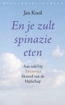 Jan Knol 71731 - En je zult spinazie eten aan tafel bij Spinoza, filosoof van de blijvende blijdschap