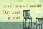 Jens Christian Grøndahl - Dat weet je niet / Dwarsligger / 181