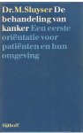 Sluyser, M. Dr. - De behandeling van kanker: Een eerste orientatie voor patienten en hun omgeving