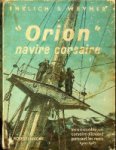 Ehrlich and Weyher - Orion Navire Corsaire Insaisissable, un corsaire allemand parcourt les mers 1940-1941