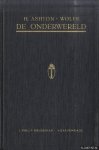 Ashton-Wolfe, H. - De onderwereld. Een reeks herinneringen en avonturen in vele landen