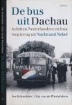 Schneider, Jos & Gijs van Westelaken. - De Bus uit Dachau: Achttien Nederlanders en hun weg terug uit Nacht und Nebel.
