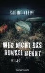 Sabine Klewe - Wer nicht das Dunkel kennt