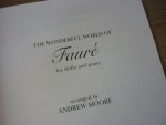 Fauré; Gabriel (1845–1924) - The Wonderful World of Fauré; 6 Stücke leicht bearbeitet für Violine und Klavier; voor Viool, piano Fauré; Gabriel (1845–1924) - The Wonderful World of Fauré; 6 Stücke leicht bearbeitet für Violine und Klavier; voor Viool, piano
