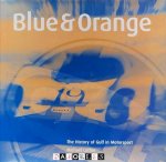 Michael Cotton - Blue and Orange. The History of Gulf in Motorsport