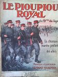 Haagman, Armand: - Le Pioupiou Royal du 9ième de ligne. La chansopn marche preferée des alliés. 4me édition