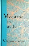 Trungpa , Chogyam . [ isbn 9789063254094 ] 4919 - Meditatie in Actie . ( Al onze opvattingen, ideeën, verwachtingen, angsten, emoties en conclusies ontstaan vanuit onze speculatieve gedachten en de geestelijke erfenis van onze opvoeding. Er is ons verteld wat we denken in plaats van dat we echt -