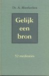 Ds. A. Moerkerken - Moerkerken, Ds. A.-Gelijk een bron