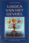 Arnold Cornelis - Logica van het gevoel filosofie van de stabiliteitslagen in de cultuur als nesteling der emoties