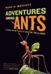 Mark W Moffett - Adventures among Ants - A Global Safari with a Cast of Trillions - A Global Safari with a Cast of Trillions