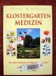 Köhler, Peter K. - Klostergarten medizin. Das uralte heilwissen der mönche und nonnen wiederentdeckt. Rezepte und ratschläge für ein gesundes leben