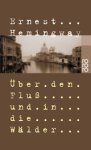 HEMINGWAY, Ernest - Über den Fluß und in die Wälder