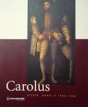 SOLY, HUGO & VAN DE WIELE, JOHAN. - Carolus. Keizer Karel V 1500-1558. [ HARDCOVER ]