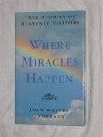 Anderson, Joan Wester - Where Miracles Happen. True stories of heavenly visitors