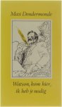 Max Dendermonde - Watson, kom hier, ik heb je nodig