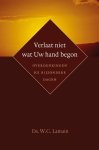 Lamain, W.C. - Verlaat niet wat Uw hand begon