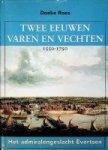Roos, Doeke - Twee eeuwen varen en vechten 1550-1750 Het admiralengeslacht Evertsen