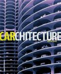 BELL, JONATHAN. - Carchitecture. When the Car and the City Collide.