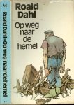 Dahl, Roald  .. Vertaling : Hans Edinga .. Omslagontwerp Jan Sanders - Op weg naar de Hemel
