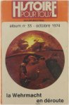  - Histoire pour tous, album nr.167 octobre 1974: la wehrmacht en déroute / nr 170 1974: ils arrivent / nr169 1974 le roi est mort / nr 168 1974: kissinger juge metternich (4 volumes en 1)