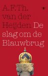 A.F.Th. van der Heijden, A F Th van der Heijden - De tandeloze tijd Proloog -   De slag om de Blauwbrug