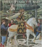 Luchinat, Cristina Acidin - Chapel of the Magi Benozzo Gozzoli's Frescoes in the Palazzo Medici-Riccardi Florence