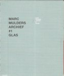 MULDERS, Marc - Marc Mulders Archief #1 Glas  / Marc Mulders Archive #1 Glass.