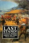 Bryan Perrett 22531 - Last Stand! Famous Battles Against the Odds