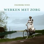 Ingeborg Wind - Wind, Ingeborg-Werken met zorg
