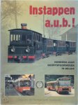 Constant Henrard, Hugo Van Wesemael, Robert Boogaerts, Louis Boogaerts - Instappen a.u.b.! honderd jaar buurtspoorwegen in België Constant Henrard, Hugo Van Wesemael, Robert Boogaerts, Louis Boogaerts - Instappen a.u.b.! honderd jaar buurtspoorwegen in België