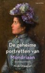 Nick Draaijer - De geheime portretten van Mondriaan Een familiegeschiedenis