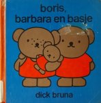 Dick Bruna - Boris, barbara en basje