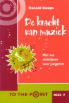 Koops, Ronald - De kracht van muziek. Met zes richtlijnen voor jongeren