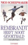 Scheepmaker, Nico - Rembrandt heeft nooit gevoetbald