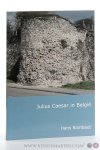 Hans Rombaut - Julius Caesar in België. De vroegste geschiedenis van Gallia Belgica historisch-geografisch benaderd vanuit De Bello Gallico.