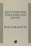 Kotte, Wouter. - Een passende verzameling onwil. Gedichten 1963-1975.
