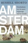SHORTO, RUSSELL. - Amsterdam. Geschiedenis van de meest vrijzinnige stad ter wereld.