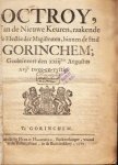 GORKUM - Octroy, van de Nieuwe Keuren, raakende de Electie der Magistraten, binnen de stad Gorinchem; geobtineert den xxiijsten Augustus xvjc twee-en-vyftig. (&) Nader Octroy, op't bestellen van de Magistrature der stad Gorinchem; verkregen den 22sten ...
