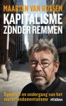 Maarten van Rossem - Kapitalisme zonder remmen opkomst en ondergang van het marktfundamentalisme