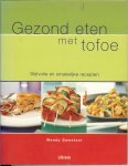 Sweetser, Wendy en vertaald  door Tal Maes met Dietiste , Fiona Hunter - Gezond eten met tofoe  .. stijlvolle en smakelijke recepten  .. Dit rijk geillustreerde boek is bedoeld voor iedereen die van koken en eten  houdt