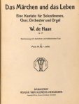 Haan, Willem de: - Das Märchen und das Leben. Eine Kantate für Solostimmen, Chor, Orchester und Orgel. Op. 23. Klavierauszug mit deutschem und holländischem Text
