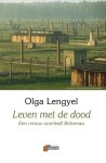 Olga Lengyel 277003 - Leven met de dood - Een vrouw overleeft Birkenau