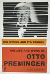 Chris Fujiwara - The World and Its Double The life and work of Otto Preminger