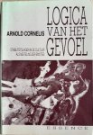 Cornelis, Arnold - LOGICA VAN HET GEVOEL. Filosofie van de stabiliteitslagen in de cultuur als nesteling der emoties.