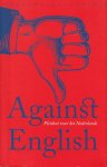 Jensen, Lotte e.a. (samenst.) - Against English. Pleidooi voor het Nederlands